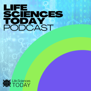 A New Life Sciences Podcast – Life Sciences Today Podcast Episode 1